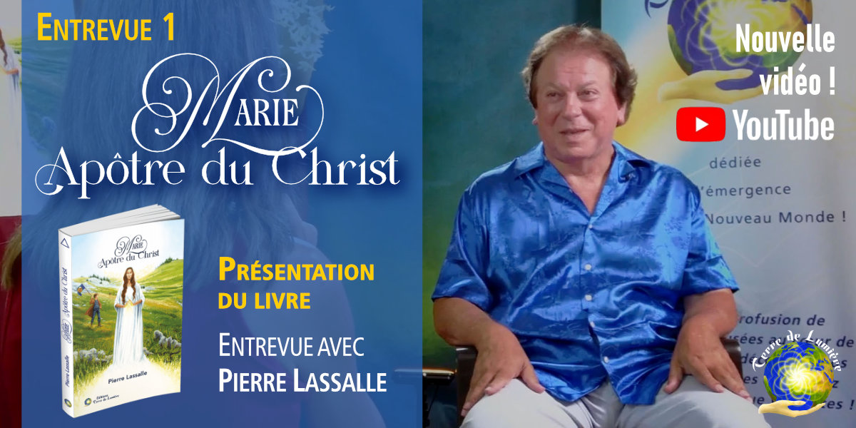 « Marie, Apôtre du Christ » – entrevue 1 avec Pierre Lassalle – Présentation du livre